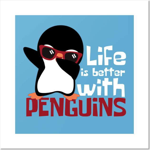 Life Is Better With Penguins Funny Wall Art by DesignArchitect